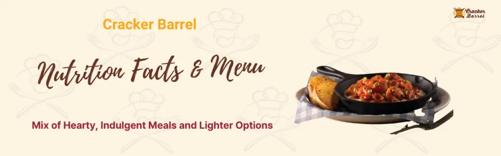 Cracker Barrel Nutrition Facts & Menu
